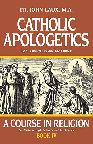 Catholic Apologetics: A Course in Religion - Book IV von Tan Books