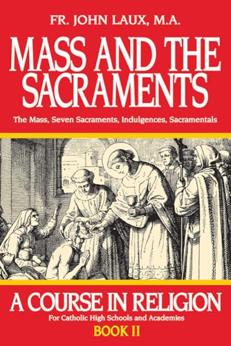 Mass and the Sacraments: A Course in Religion Book II (A Course in Religion for Catholic High Schools and Academies Ser.) von Tan Books