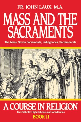 Mass and the Sacraments: A Course in Religion Book II (A Course in Religion for Catholic High Schools and Academies Ser.)