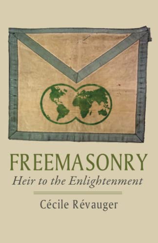 Freemasonry, Heir to the Enlightenment von Westphalia Press