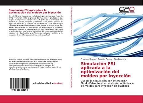Simulación FSI aplicada a la optimización del moldeo por inyección: Uso de la simulación con Interacción Fluido-Estructural en el diseño optimizado de moldes para inyección de plásticos von Editorial Académica Española