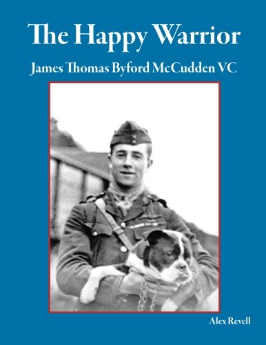 The Happy Warrior: James Thomas Byford McCudden VC