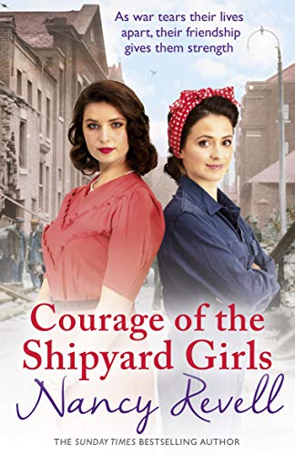 Courage of the Shipyard Girls: Shipyard Girls 6 (The Shipyard Girls Series, 6)