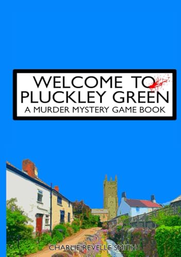 Welcome To Pluckley Green: A Murder Mystery Game Book