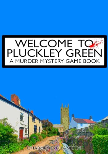 Welcome To Pluckley Green: A Murder Mystery Game Book
