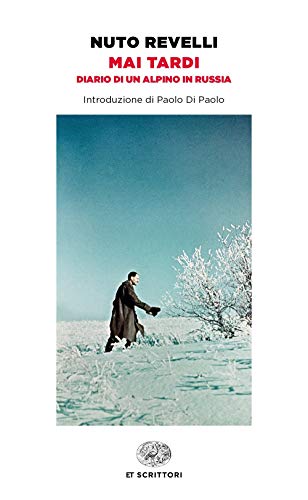 Mai tardi. Diario di un alpino in Russia (Einaudi tascabili. Scrittori)