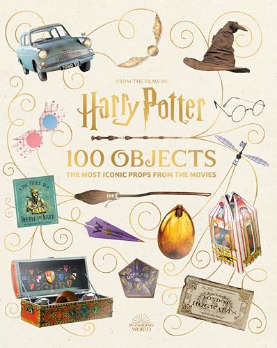 From the Films of Harry Potter: 100 Objects: The Most Iconic Props from the Movies von Bloomsbury Children's Books