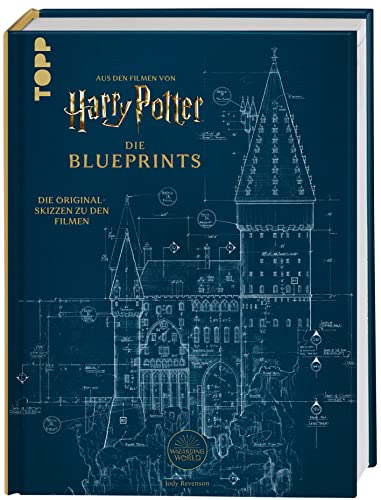 Harry Potter Die Blueprints - Deutsche Ausgabe: Die Originalskizzen zu den Filmen. Mit ausführlichen Kommentaren Harry Potter Die Blueprints - Deutsche Ausgabe: Die Originalskizzen zu den Filmen. Mit ausführlichen Kommentaren von Frech