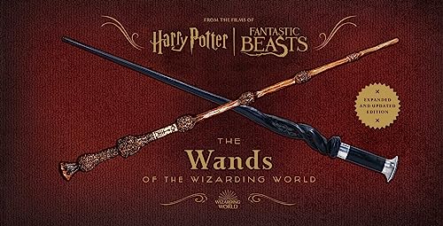 Harry Potter and Fantastic Beasts: The Wands of the Wizarding World: Updated and Expanded Edition Harry Potter and Fantastic Beasts: The Wands of the Wizarding World: Updated and Expanded Edition