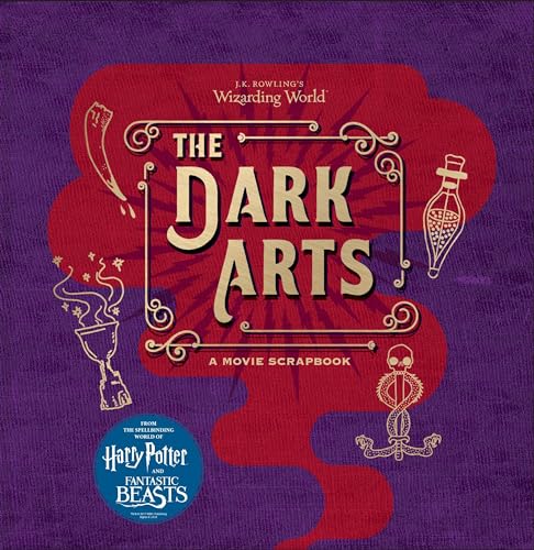 J.K. Rowling's Wizarding World: The Dark Arts: A Movie Scrapbook J.K. Rowling's Wizarding World: The Dark Arts: A Movie Scrapbook