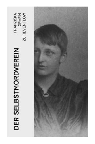 Der Selbstmordverein: Historischer Roman - Die Zeit der Belle Époque