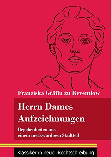 Herrn Dames Aufzeichnungen: Begebenheiten aus einem merkwürdigen Stadtteil (Band 145, Klassiker in neuer Rechtschreibung)