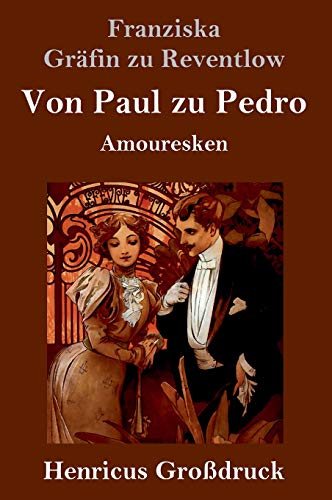 Von Paul zu Pedro (Großdruck): Amouresken von Henricus