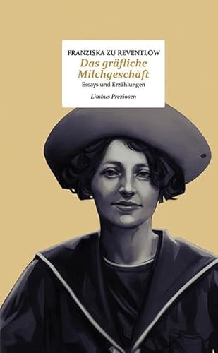 Das gräfliche Milchgeschäft: Essays und Erzählungen (Limbus Preziosen)