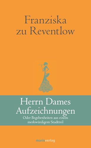 Herrn Dames Aufzeichnungen: Oder Begebenheiten aus einem merkwürdigen Stadtteil (Klassiker der Weltliteratur)