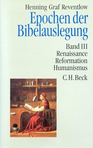 Epochen der Bibelauslegung, Bd.3, Renaissance, Reformation, Humanismus von C.H.Beck