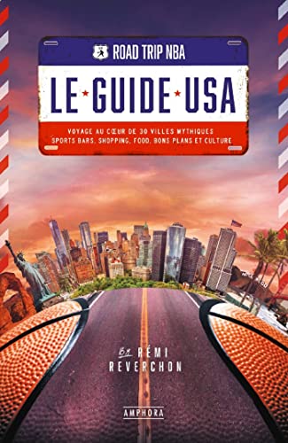 ROAD TRIP NBA - LE GUIDE USA: Voyage au coeur de 30 villes mythiques : sports bars, shopping, food, bons plans et culture von AMPHORA