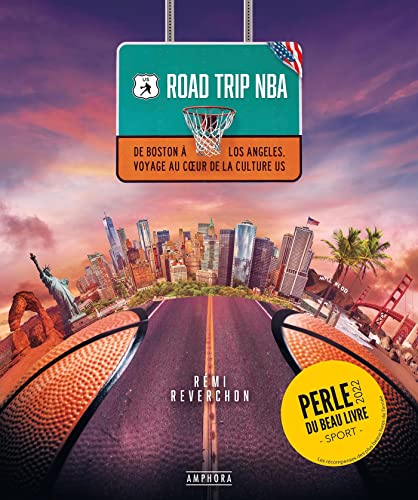ROAD TRIP NBA: DE BOSTON A LOS ANGELES VOYAGE AU COEUR DE LA CULTURE U.S.
