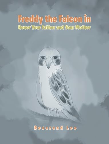 FREDDY THE FALCON in Honor Your Father and Your Mother FREDDY THE FALCON in Honor Your Father and Your Mother von Integrity Publishing