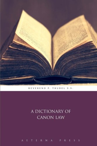 A Dictionary of Canon Law A Dictionary of Canon Law von Aeterna Press