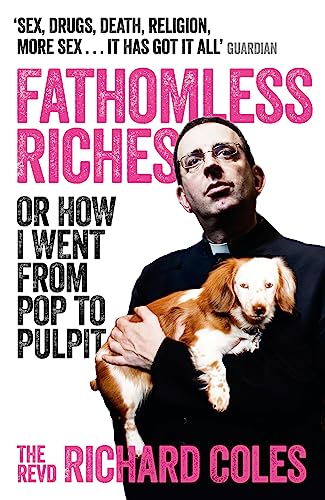 Fathomless Riches: Or How I Went From Pop to Pulpit von Weidenfeld & Nicolson