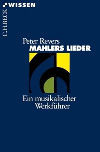 Mahlers Lieder: Ein musikalischer Werkführer (Beck'sche Reihe)