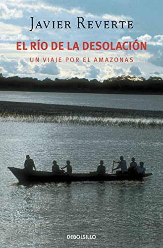 El río de la desolación: Un viaje por el Amazonas (Best Seller) von DEBOLSILLO