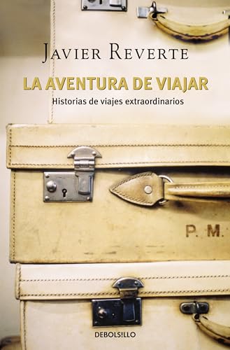 La aventura de viajar : historias de viajes extraordinarios (Best Seller) von DEBOLSILLO