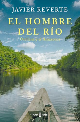 El hombre del río: Orellana y el Amazonas (Obras diversas) von PLAZA & JANES
