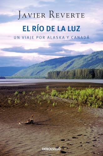 El río de la luz: Un viaje por Alaska y Canadá (Best Seller) von DEBOLSILLO