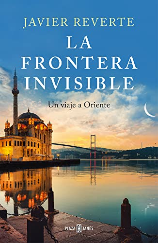 La frontera invisible: Un viaje a Oriente (Obras diversas)