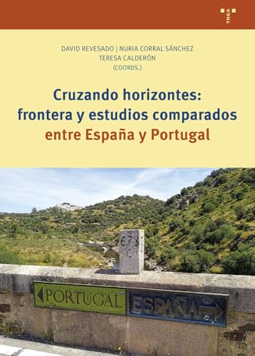 Cruzando horizontes: frontera y estudios comparados entre España y Portugal (Ciencias y técnicas de la cultura) von Ediciones Trea, S.L.