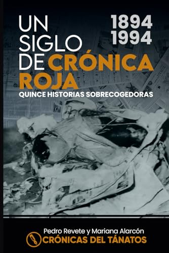 Un siglo de Crónica Roja: Quince historias sobrecogedoras Un siglo de Crónica Roja: Quince historias sobrecogedoras von Usar mi propio sello