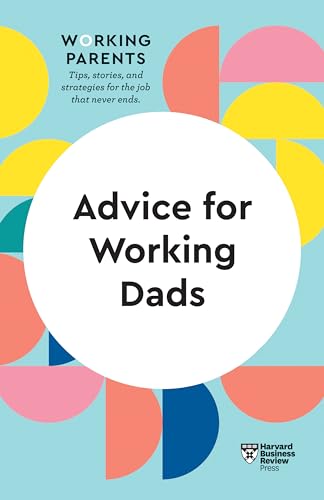 Advice for Working Dads (HBR Working Parents Series) von Harvard Business Review Press