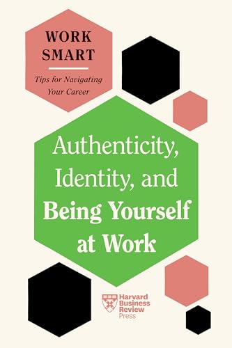 Authenticity, Identity, and Being Yourself at Work (HBR Work Smart Series) von Harvard Business Review Press
