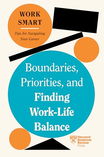 Boundaries, Priorities, and Finding Work-Life Balance (HBR Work Smart Series) von Harvard Business Review Press