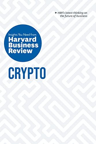 Crypto: The Insights You Need from Harvard Business Review (HBR Insights Series)