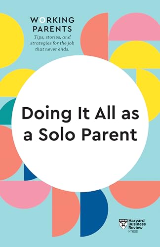 Doing It All as a Solo Parent (HBR Working Parents Series) von Harvard Business Review Press