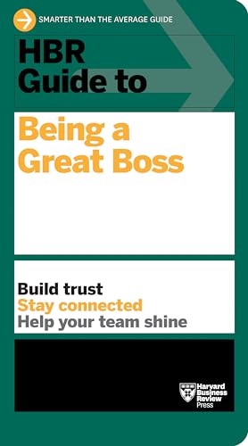 HBR Guide to Being a Great Boss: How Leaders Transform Their Organizations and Create Lasting Value von Harvard Business Review Press