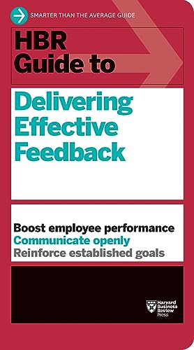 HBR Guide to Delivering Effective Feedback (HBR Guide Series)