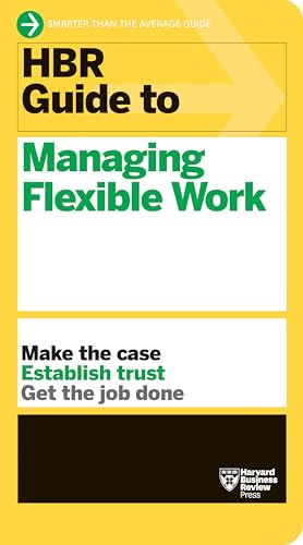HBR Guide to Managing Flexible Work (HBR Guide Series) von Ingram Publisher Services