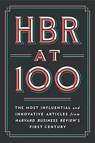 HBR at 100: The Most Influential and Innovative Articles from Harvard Business Review's First Century von Harvard Business Review Press