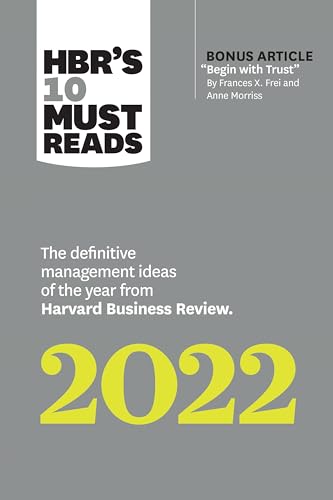 HBR's 10 Must Reads 2022: The Definitive Management Ideas of the Year from Harvard Business Review (with bonus article "Begin with Trust" by Frances ... of the Year from Harvard Business Review von Harvard Business Review Press