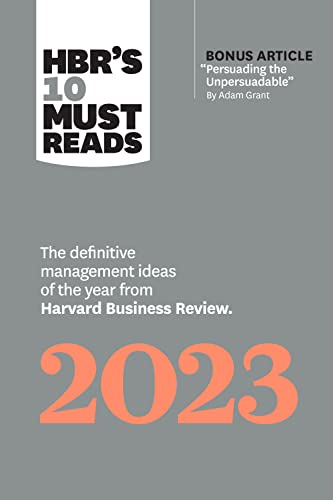 HBR's 10 Must Reads 2023: The Definitive Management Ideas of the Year from Harvard Business Review (with bonus article "Persuading the Unpersuadable" By Adam Grant) von Harvard Business Review Press