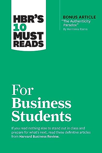 HBR's 10 Must Reads for Business Students (with bonus article "The Authenticity Paradox" by Herminia Ibarra)