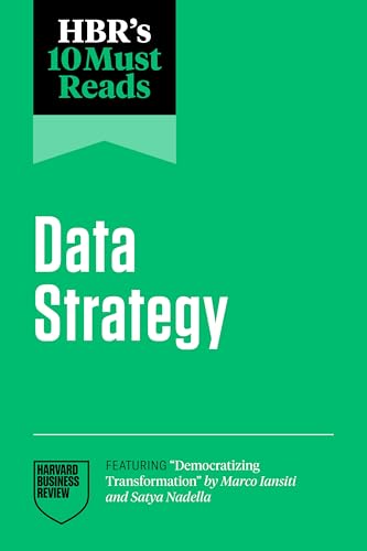 HBR's 10 Must Reads on Data Strategy (featuring "Democratizing Transformation" by Marco Iansiti and Satya Nadella) von Harvard Business Review Press