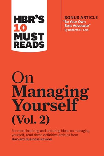 HBR's 10 Must Reads on Managing Yourself, Vol. 2 (with bonus article "Be Your Own Best Advocate" by Deborah M. Kolb)