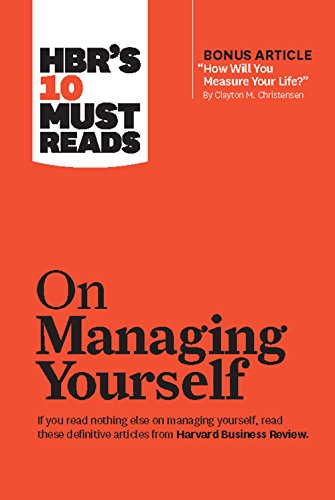 HBR's 10 Must Reads on Managing Yourself (with bonus article "How Will You Measure Your Life?" by Clayton M. Christensen) von Harvard Business Review Press