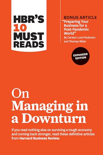 HBR's 10 Must Reads on Managing in a Downturn, Expanded Edition (with bonus article "Preparing Your Business for a Post-Pandemic World" by Carsten Lund Pedersen and Thomas Ritter) von Harvard Business Review Press