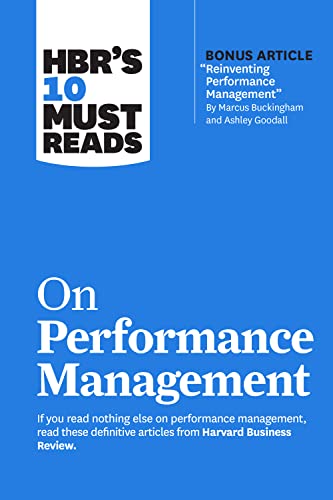 HBR's 10 Must Reads on Performance Management HBR's 10 Must Reads on Performance Management